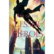 Rise of the Lesser Heroes, (Paperback)