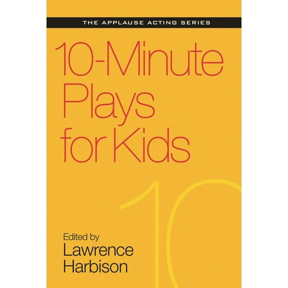 Applause Acting 10-Minute Plays for Kids, (Paperback)