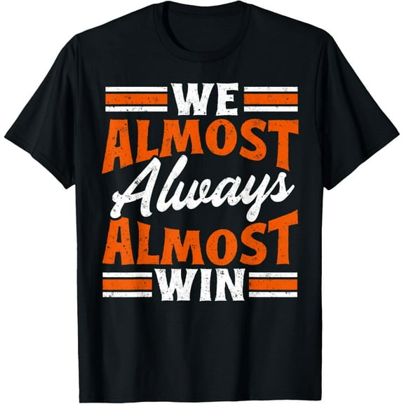 We Almost Always Almost Win Vintage Retro Sports Funny Fans T-Shirt