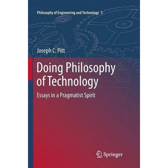Philosophy of Engineering and Technology Doing Philosophy of Technology: Essays in a Pragmatist Spirit, Book 3, (Paperback)