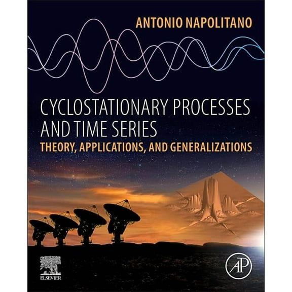 Cyclostationary Processes and Time Series: Theory, Applications, and Generalizations, (Paperback)