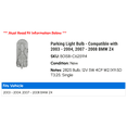 thumbnail image 2 of Parking Light Bulb - Compatible with 2003 - 2004, 2007 - 2008 BMW Z4, 2 of 2