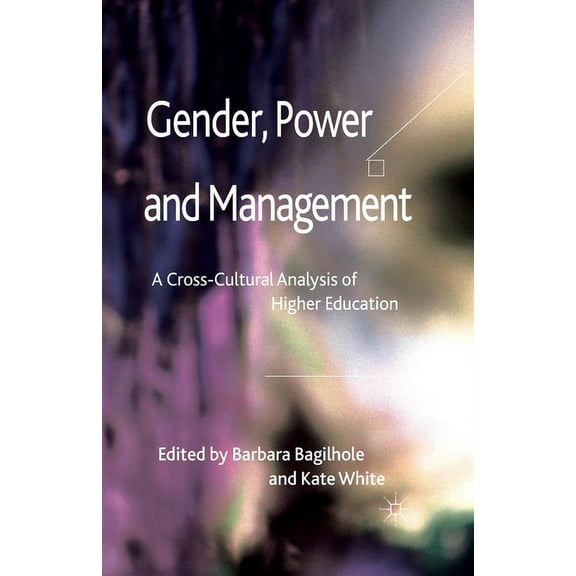 Gender, Power and Management: A Cross-Cultural Analysis of Higher Education, (Paperback)