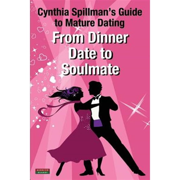 Pre-Owned Self-Help: From Dinner Date to Soulmate: Cynthia Spillman's Guide to Mature Dating (Paperback)