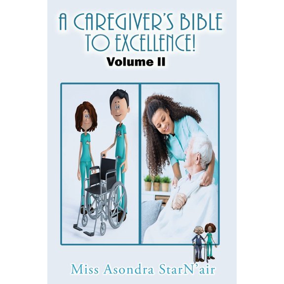 A Caregiver's Bible to Excellence! Volume 2, (Paperback)