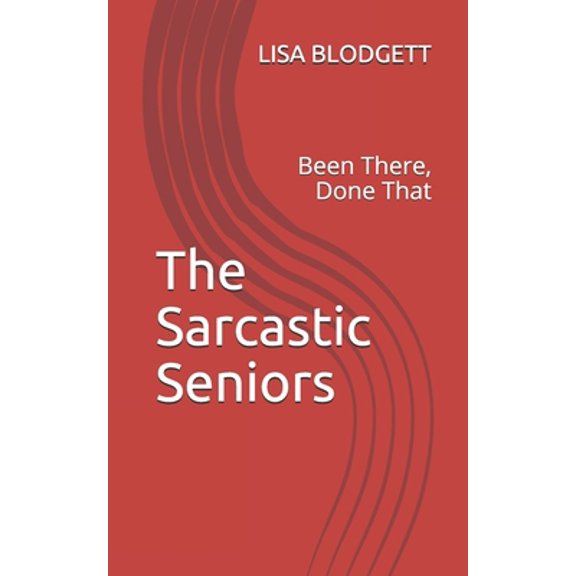 Pre-Owned The Sarcastic Seniors: Been There, Done That (Paperback) 1087239842 9781087239842