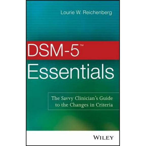 Pre-Owned DSM-5 Essentials: The Savvy Clinician's Guide to the Changes in Criteria (Paperback) 1118846087 9781118846087