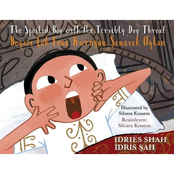 Teaching Stories The Spoiled Boy with the Terribly Dry Throat / Boğazı Ãok Fena Kuruyan Şımarık Oğlan: Bili, (Paperback)