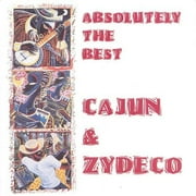 Absolutely The Best Of Cajun And Zydeco