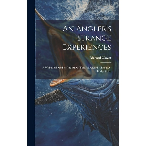 An Angler's Strange Experiences (Hardcover)