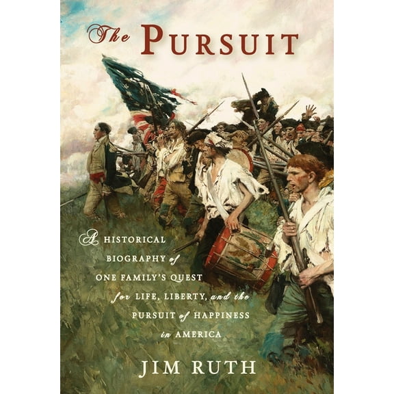 The Pursuit: A Historical Biography of One Family's Quest for Life, Liberty, and the Pursuit of Happiness in America, (Hardcover)