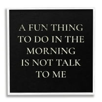 Stupell Industries Don't Talk To Me Silly Morning Quote Humor Framed Wall Art, 17 x 17, Design by Daphne Polselli