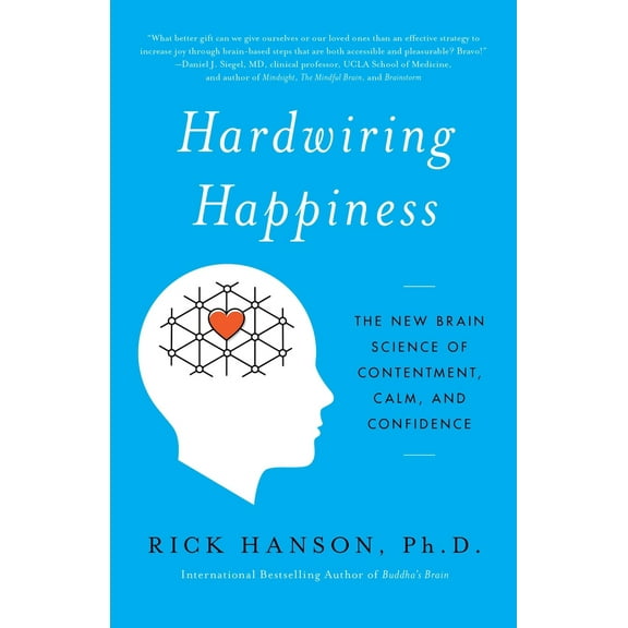 Pre-Owned Hardwiring Happiness: The New Brain Science of Contentment, Calm, and Confidence (Paperback) 0385347332 9780385347334