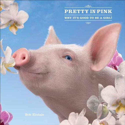 Pre-Owned Pretty in Pink: Why It's Good to Be a Girl! (Hardcover) 0740769103 9780740769108