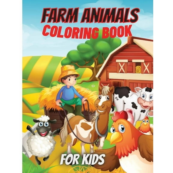 Farm Animals Coloring Book For Kids : Super Fun Coloring Pages of Animals on the Farm Cow, Horse, Chicken, Pig, and Many More! (Paperback)