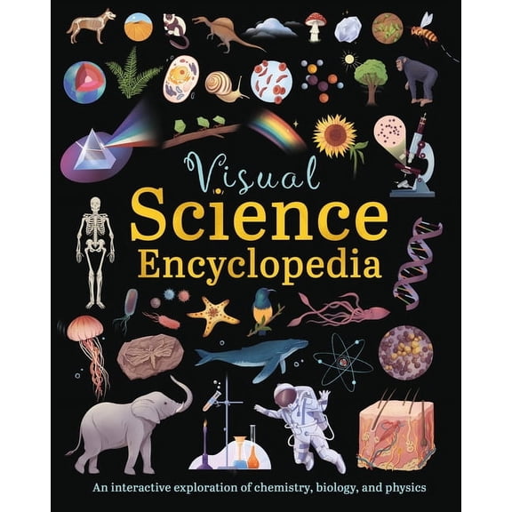 Visual Science Encyclopedia: An Interactive Exploration of Chemistry, Biology and Physics, (Hardcover)