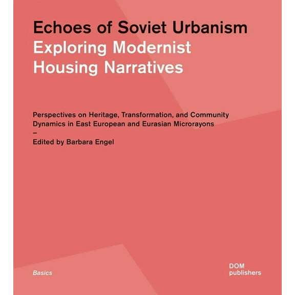 Echoes of Soviet Urbanism: Exploring Modernist Housing Narratives: Perspectives on Heritage, Transformation, and Communi, (Paperback)