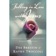 Falling in Love with Jesus : Abandoning Yourself to the Greatest Romance of Your Life