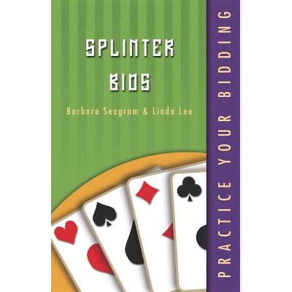 Pre-Owned Practice Your Bidding: Splinter Bids (Paperback) 1894154630 9781894154635