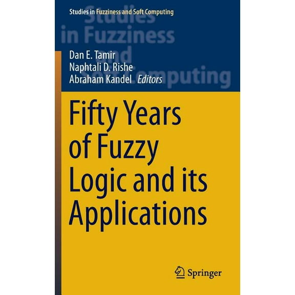 Studies in Fuzziness and Soft Computing Fifty Years of Fuzzy Logic and Its Applications, Book 326, (Hardcover)