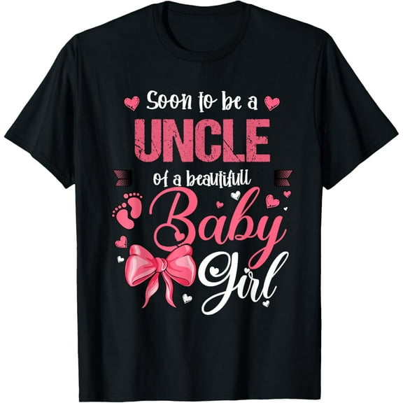 Exquisite and comfortable-Soon To Be A Uncle Of A Beautiful Baby Girl Gender Reveal T-Shirt