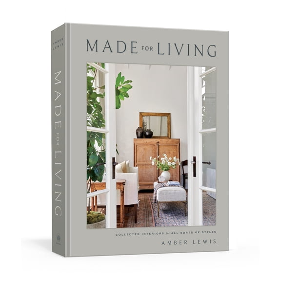 Made for Living: Collected Interiors for All Sorts of Styles (Illustrated edition) (Hardcover)