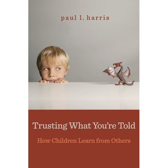 Trusting What You're Told: How Children Learn from Others, (Paperback)