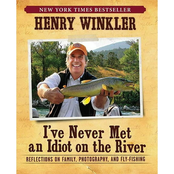 I've Never Met an Idiot on the River: Reflections on Family, Photography, and Fly-Fishing, (Paperback)