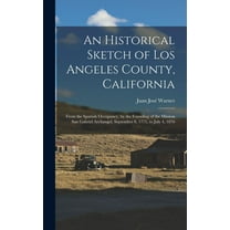 An Historical Sketch of Los Angeles County, California (Hardcover)