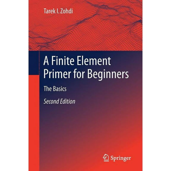 A Finite Element Primer for Beginners: The Basics, (Paperback)