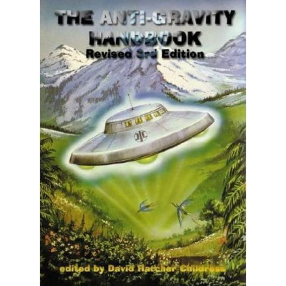 The Anti-Gravity Handbook: Expanded and Revised Third Edition, (Paperback)