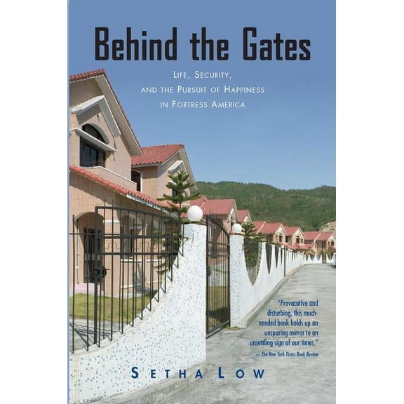 Behind the Gates: Life, Security, and the Pursuit of Happiness in Fortress America, (Paperback)