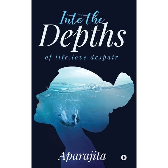 Into the Depths : Of Life.Love.Despair (Paperback)