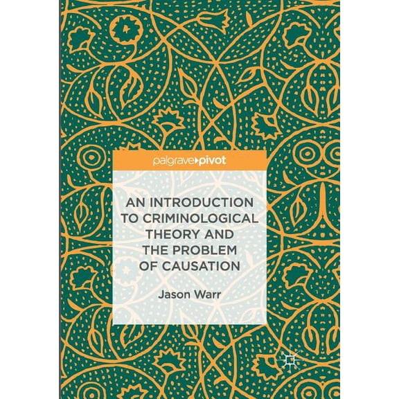 An Introduction to Criminological Theory and the Problem of Causation, (Paperback)