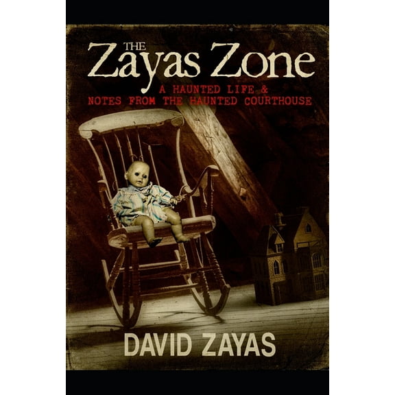 The Zayas Zone: A Haunted Life & Notes From The Haunted Courthouse, (Paperback)
