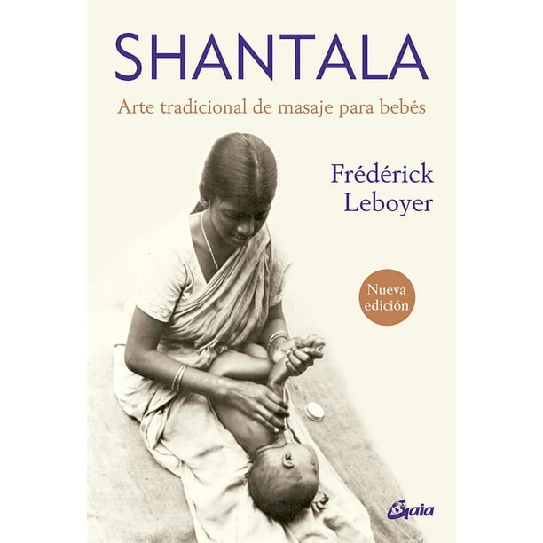 Libro Shantala. Arte Tradicional De Masaje Para Bebes (nueva Edicion) Tapa Blanda, Autor Frederick Leboyer, Editorial Gaia Ediciones