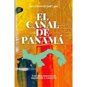 El Canal de Panam: Una obra maestra de ingeniera y comercio (Paperback) by Sara Elizabeth Hall Cajar