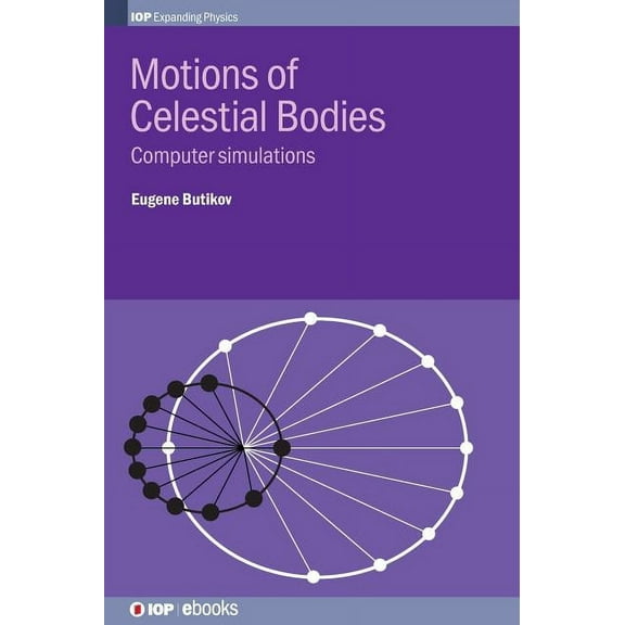 Iop Expanding Physics Motions of Celestial Bodies: Computer simulations, (Hardcover)
