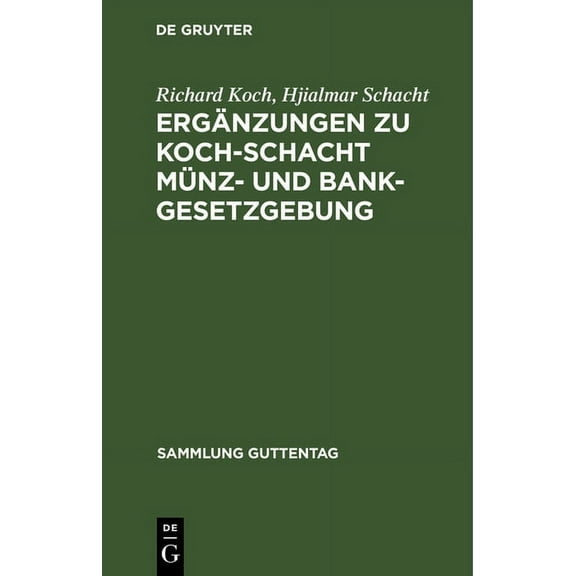 Sammlung Guttentag ErgÃ¤nzungen Zu Koch-Schacht MÃ¼nz- Und Bankgesetzgebung, Book 26, (Hardcover)