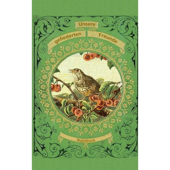 Unsere gefiederten Freunde (Notizbuch Vogel): Notizbuch, Notebook, Vintage, Old Fashion, Klassiker, Edel, Design, Einsch, (Paperback)