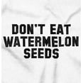 thumbnail image 2 of Don't Eat Watermelon Seeds Funny Women's Graphic T Shirt Tees Brisco Brands S, 2 of 4