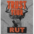 thumbnail image 2 of Hunters Trust Your Rut Deer Buck Hoodie Sweatshirt Women Men Brisco Brands S, 2 of 6