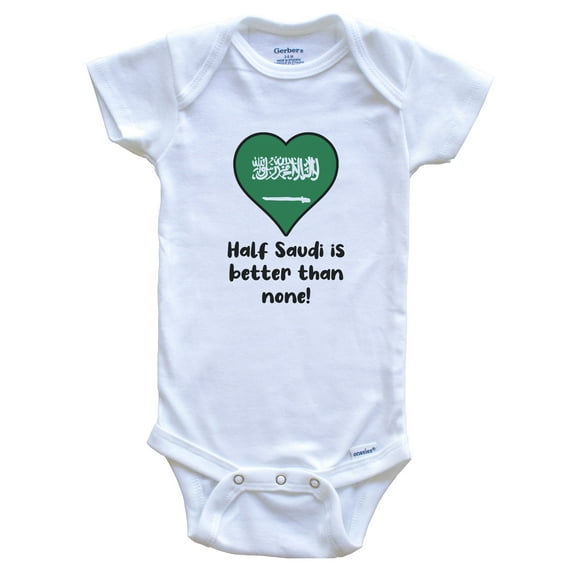Half Saudi Is Better Than None Saudi Arabia Flag Heart Baby Bodysuit