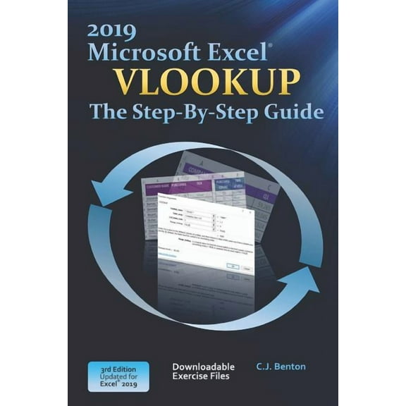 Excel 2019 Vlookup The Step-By-Step Guide (Paperback) by C J Benton