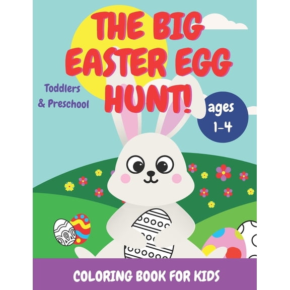 The Big Easter Egg Hunt! Coloring Book for Kids: Toddlers & Preschool Ages 1-4, (Paperback)