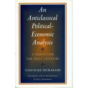 An Anticlassical Political-Economic Analysis : A Vision for the Next Century (Paperback)