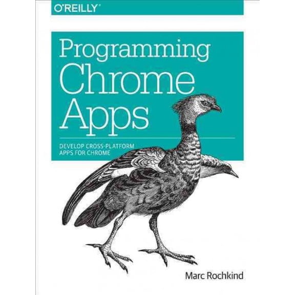 Programming Chrome Apps: Develop Cross-Platform Apps for Chrome (Paperback)