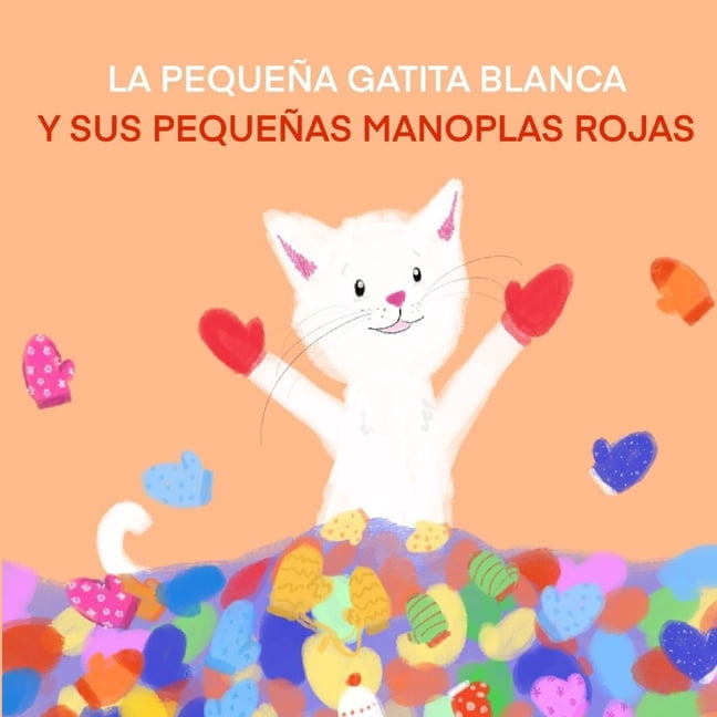 La Pequeña Gatita Blanca Y Pequeñas Manoplas Rojas (Paperback) - Walmart.com
