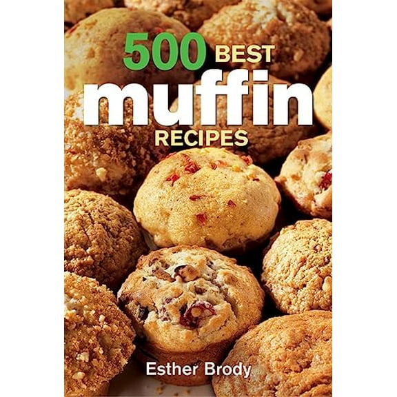 Pre-Owned 500 Best Muffin Recipes (Paperback) 0778800717 9780778800712