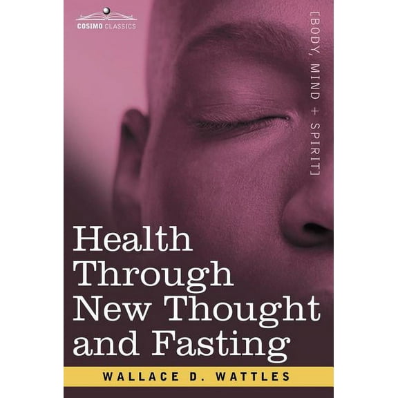 Health Through New Thought and Fasting, (Hardcover)